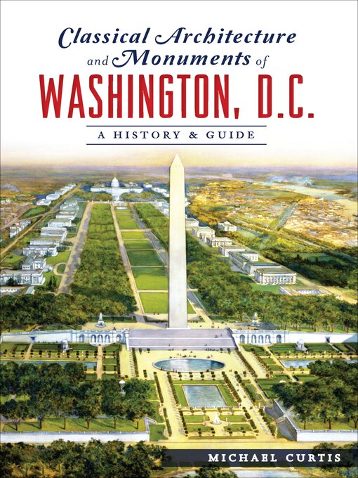 Title details for Classical Architecture and Monuments of Washington, D.C. by Michael Curtis - Available
